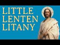 Little Lenten Litany