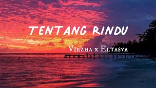 Download lagu Tentang Rindu - Virzha x Eltasya [ lirik ] ku hanya diam menggenggam menahan segala kerinduan mp3