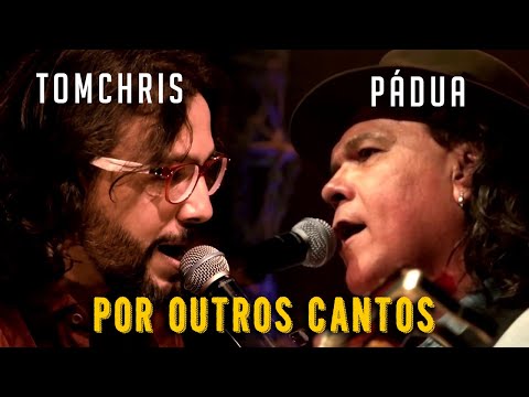 TomChris e Pádua - Show Por Outros Cantos