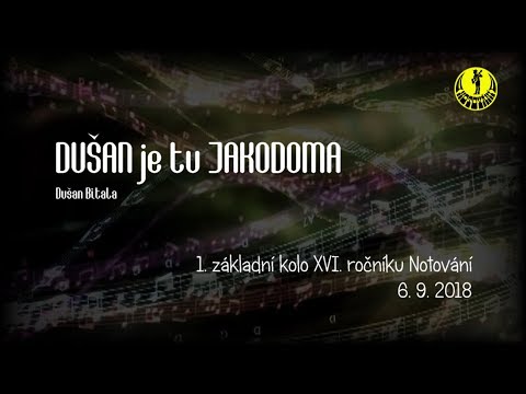DUŠAN je tu JAKODOMA - DUŠAN je tu JAKODOMA | Základní kolo Notování 6.9.2016