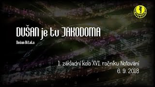 DUŠAN je tu JAKODOMA | Základní kolo Notování 6.9.2016