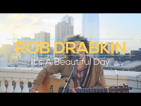 Rob Drabkin - "It's a Beautiful Day" - Live Acoustic