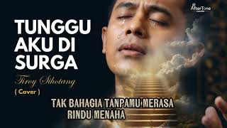 Download lagu Tunggu Aku Di Surga - Tiroy Sihotang ( Cover by After Tone Audio ) mp3