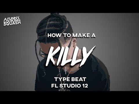 [FL Studio 12 Tutorial] How to make a KILLY type beat