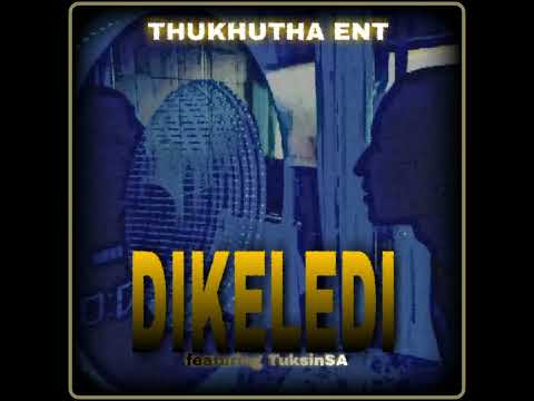 ThukhuthaEnt - Dikeledi (official audio) Feat. TuksinSA