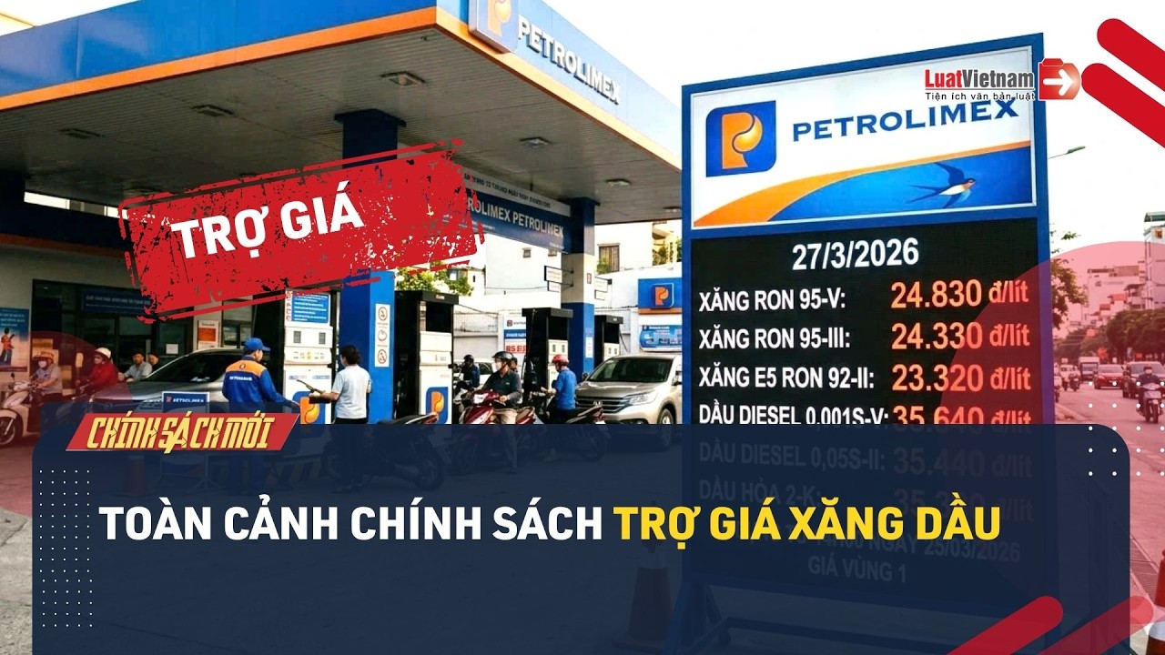 Toàn cảnh chính sách trợ giá xăng dầu cập nhật mới nhất đến 28/3/2026