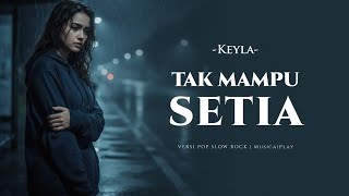 Download lagu Tak Mampu Setia – Keyla | Pop Slow Rock Version by MusicaiPlay mp3