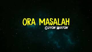 Download lagu GUYON WATON - ORA MASALAH (Karaoke Version) mp3