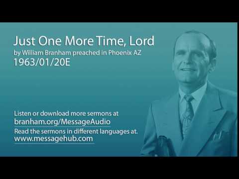Just One More Time, Lord (William Branham 63/01/20E)