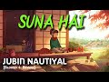 Suna Hai [Slowed + Reverb] - Jubin Nautiyal | Rk Lofi Music | Suna Hai Tere Dil Pe Mera Lyrics