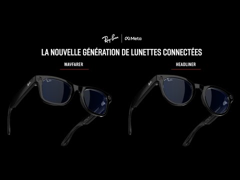 META x RAY-BAN : la nouvelle génération de lunettes connectées avec plus de technologie embarquée