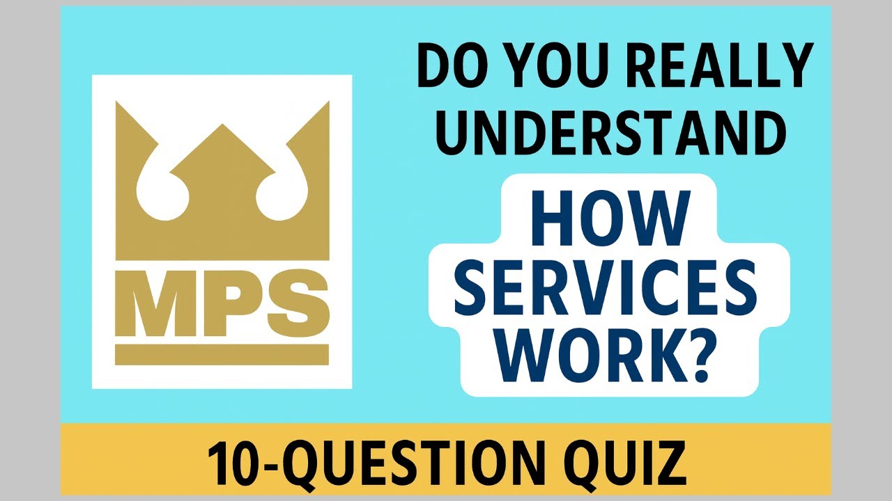 Do You Really Understand How Services Work? | MPS 10-Question Quiz