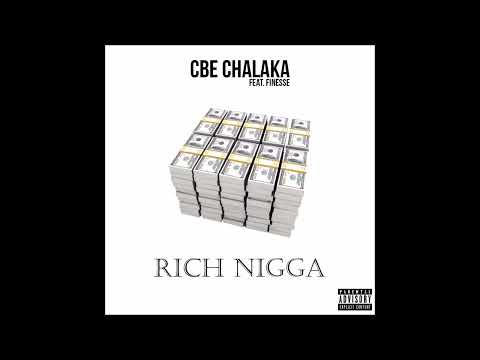 CBE Chalaka ft CBE Finesse - Rich Nigga