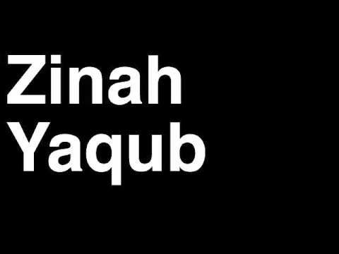 How to Pronounce Zinah Yaqub
