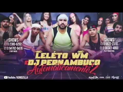 MC LELÉTO - MC WM - AUTOMATICAMENTE 2 (DJ PERNAMBUCO)