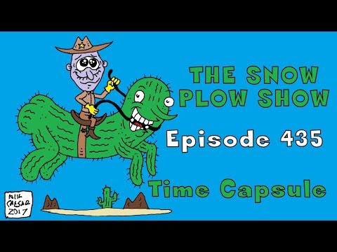 The Snow Plow Show Episode 435  - Time Capsule