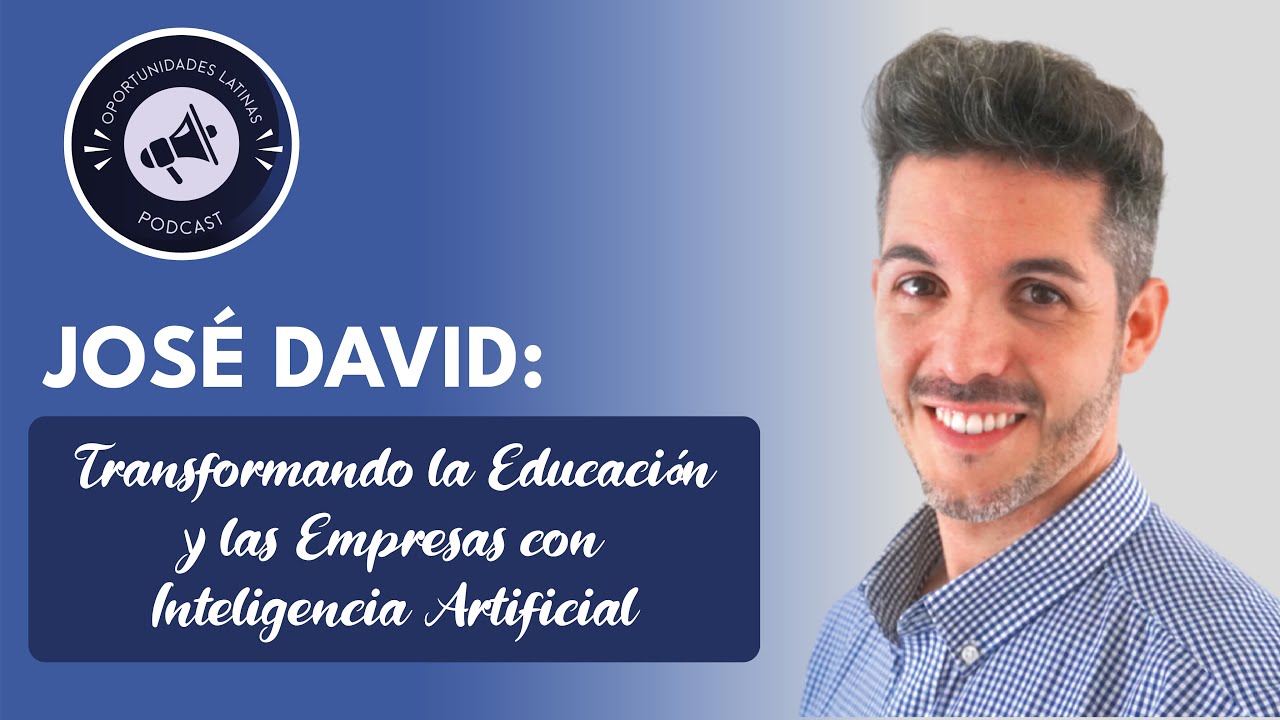 "José David" Transformando la Educación y las Empresas con Inteligencia Artificial