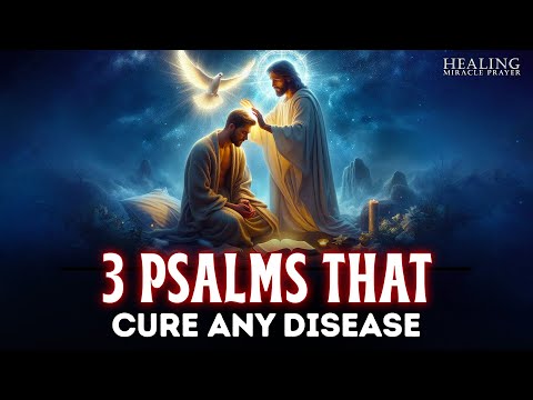 3 Powerful Psalms that HEAL Any Disease