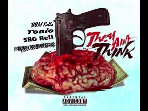 BBM Kellz x Tonio x SBG Rell x BBM Maurie - They Ain’t Think