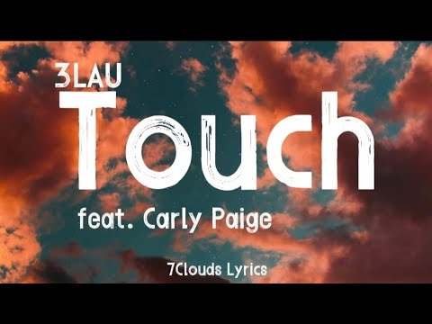 3LAU - Touch (Lyrics) feat. Carly Paige
