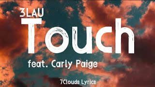 3LAU - Touch (Lyrics) feat. Carly Paige