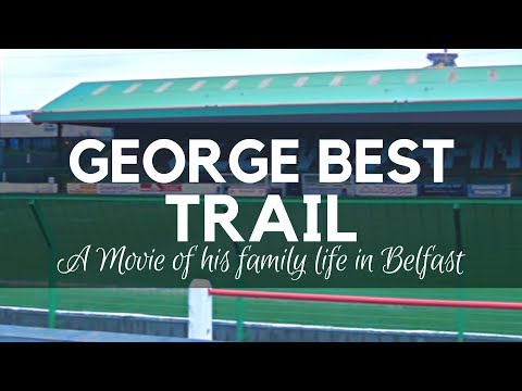 George Best Trail - A Movie of His Family Life in Belfast
