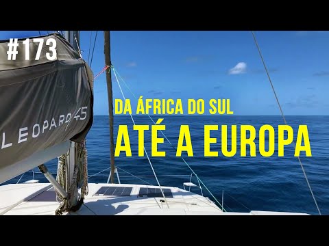 Journey from South Africa to Europe on a Sailboat | #SAL #173