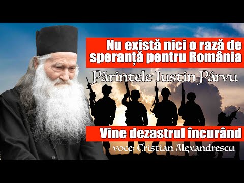 Părintele Iustin Pârvu: Nu există nici o rază de speranță pentru România * Vine dezastrul în curând