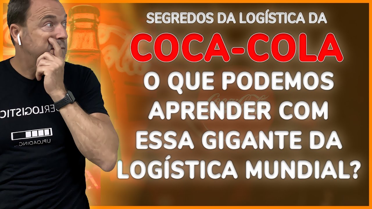 LOGÍSTICA DA COCA-COLA | Logística Empresarial EP. 08