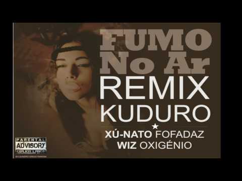 Xú-Nato Fofadaz Feat WiZ-Oxigenio & Dj Aka-m(Fumo No Ar- Remix- Kuduro)