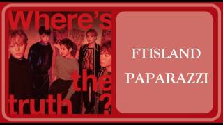 【韓中字】FTISLAND - PAPARAZZI《Where's the Truth?》