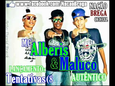 MC ALBERIS & MALUCO AUTÊNTICO - TENTATIVAS (LANÇAMENTO) 2013