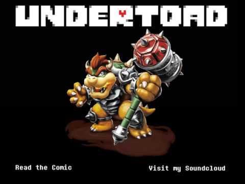 Undertoad (Undertale/Mario AU) - King of the Koopas + SHOWTIME [Extended]