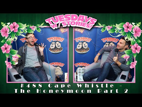 Tuesdays With Stories w/ Mark Normand & Joe List #488 Cape Whistle - The Honeymoon Part 2