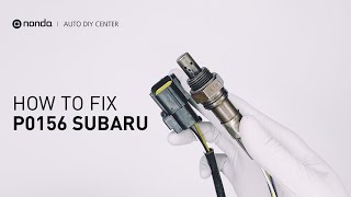 How to Fix SUBARU P0156 Engine Code in 4 Minutes [3 DIY Methods / Only $9.49]