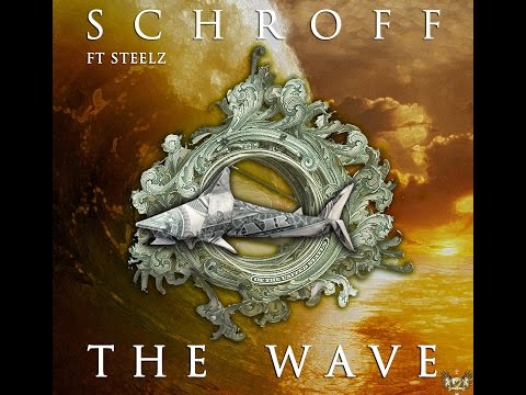 Schroff - The Wave feat. Steelz