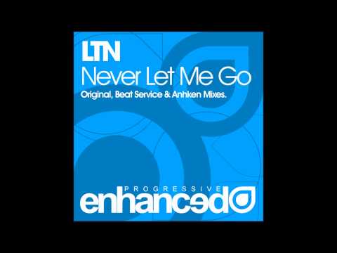 LTN - Never Let Me Go (Beat Service Remix)