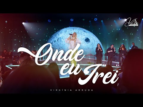 Onde Eu Irei | Virgínia Arruda