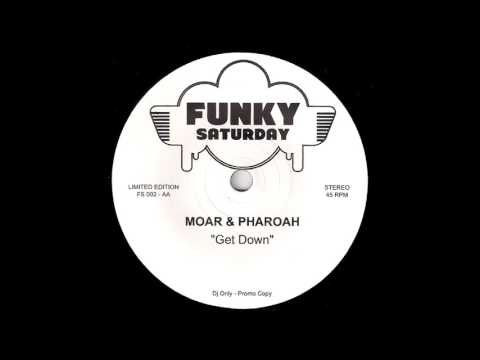 Moar & Pharoah - Get Down [Funky Saturday] 2014 Disco Boogie 45
