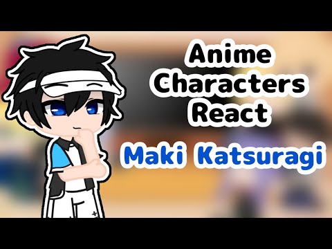 Anime Characters React || 5/8 Maki Katsuragi || Stars Align || Gacha Club