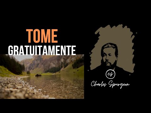 Tome gratuitamente (Apocalipsis 22:17) Devocional de hoy Charles Spurgeon