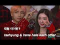taehyung and irene hate each other