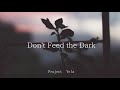 Don T Feed The Dark Project Vela 和訳