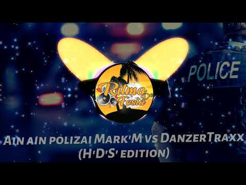 Ain ain polizai - Mark'M vs DanzerTraxx(H'D'S' edition)