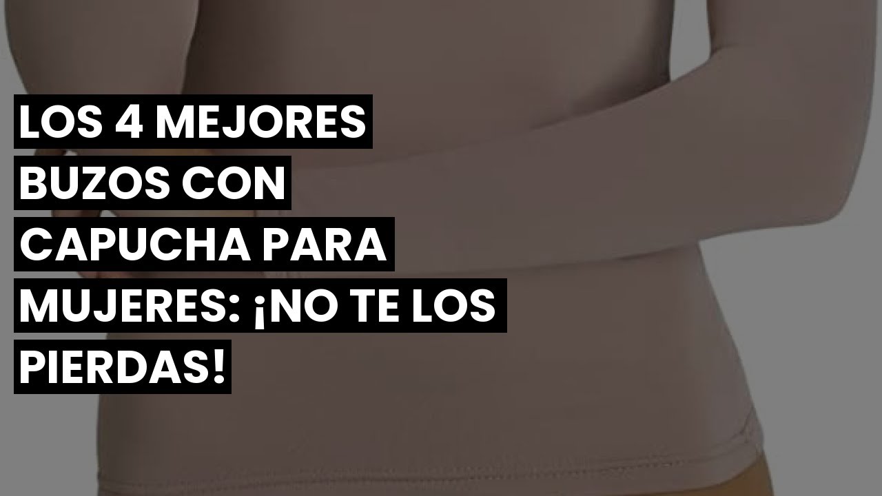 Watch 【Buzo con capucha mujer】Los 4 mejores buzos con capucha para mujeres: ¡No te los pierdas! Now 【Buzo con capucha mujer】Los 4 mejores buzos con capucha para mujeres: ¡No te los pierdas!