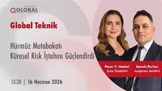 Global Teknik | Hürmüz Mutabakatı Küresel Risk İştahını Güçlendirdi