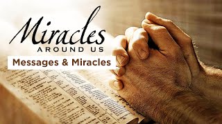 Miracles Around Us: Messages and Miracles