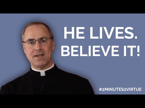2Minutes2Virtue: He Lives. Believe It!