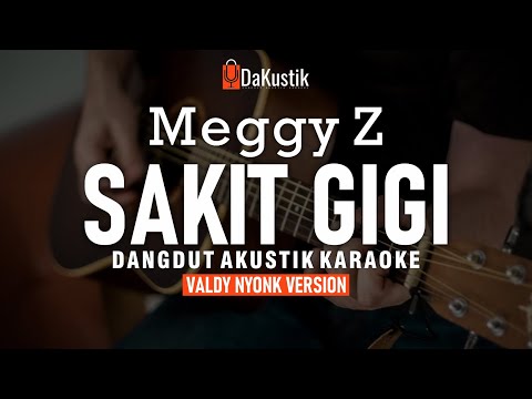 sakit gigi - meggy z (akustik karaoke) valdy nyonk version