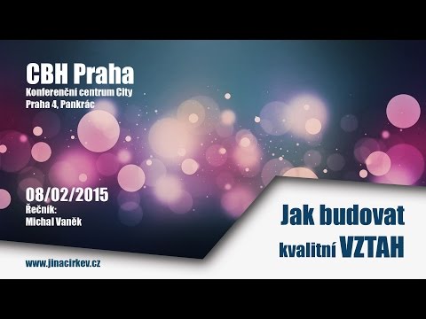 2015/02/08 CBH - Jak budovat kvalitní vztah - Michal Vaněk